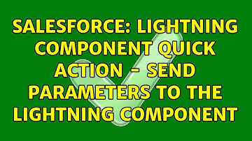 Salesforce: Lightning component quick action - send parameters to the lightning component