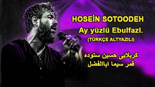 Hosein Sotoodeh - Ay Yüzlü Ebulfazl (Türkçe Altyazılı) قمر سیما اباالفضل کربلایی حسین ستوده