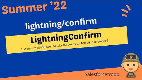 Salesforce Summer 22 - LightningConfirm - lightning/confirm  |  Lightning Web component