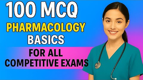 Pharmacology MCQs for All Competitive Exams | Nursing, NEET, AIIMS, JIPMER, RRB
