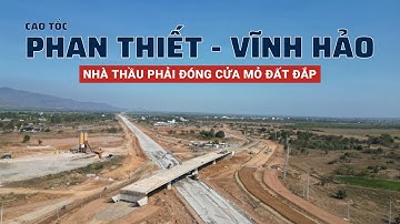 Nhà thầu cao tốc Phan Thiết - Vĩnh Hảo phải đóng cửa mỏ đất đắp