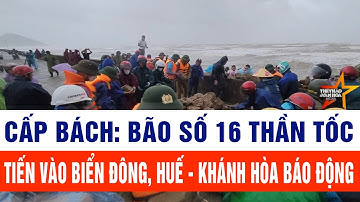 Cấp bách: Bão số 16 thần tốc tiến vào Biển Đông, Huế - Khánh Hòa báo động