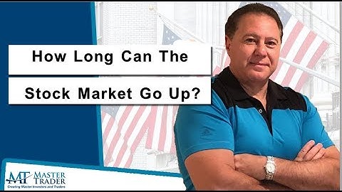 How Long Can The Stock Market Go Up?    MasterTrader com