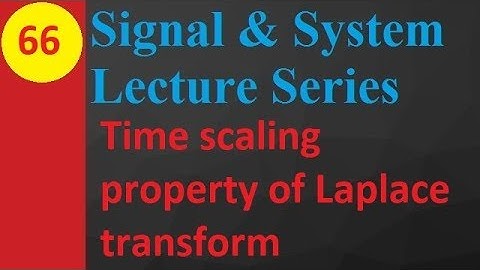 Time Scaling Property of Laplace Transform: Basics and Proof in Signals and Systems
