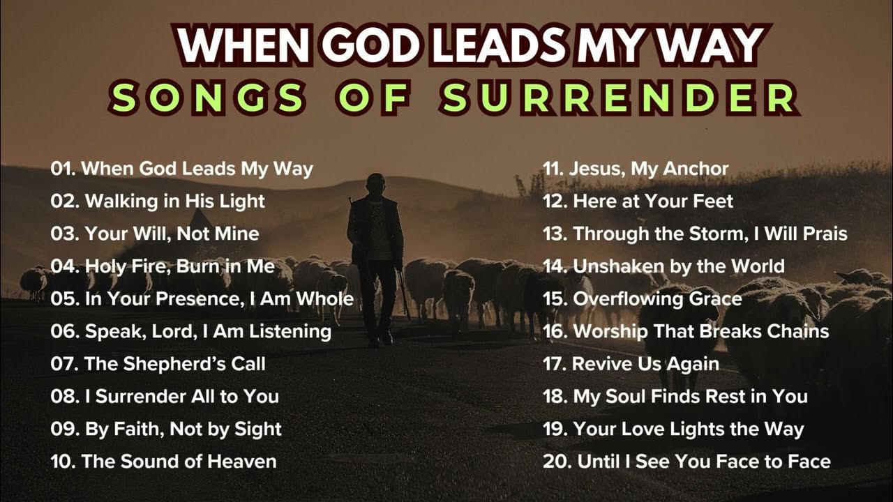 When God Leads My Way – Songs of Surrender | 2025 Worship Songs When God Leads My Way – Songs of Surrender | 2025 Worship Songs