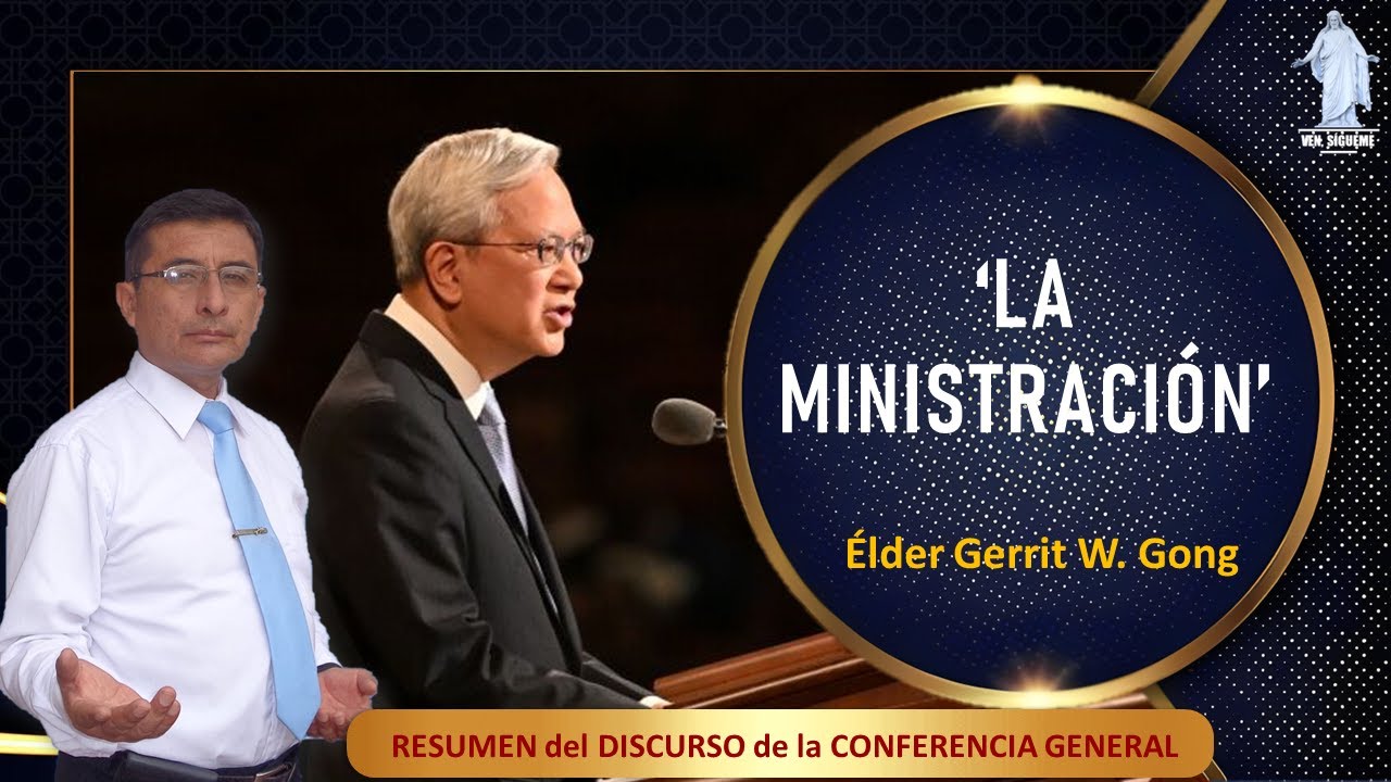 ‘La ministración’ / Élder Gerrit W. Gong / Resumen del discurso YouTube