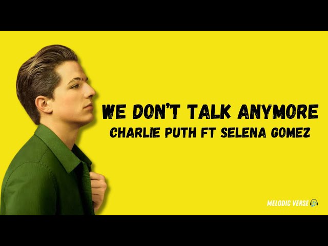 We Don’t Talk Anymore - Charlie Puth ft Selena Gomez (Lirik Lagu) We dont talk anymore like we used~ class=