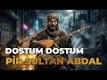 DOSTUM DOSTUM | PİR SULTAN ABDAL