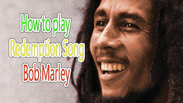 HOW TO PLY REDEMPTION SONGS BOB MARLEY ( #1 )