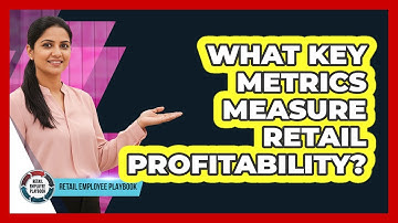What Key Metrics Measure Retail Profitability?