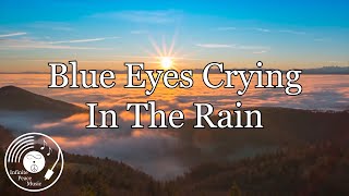 Blue Eyes Crying In The Rain w/ Lyrics - IPM Cover