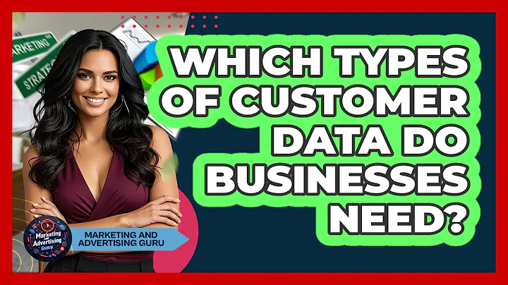 Which Types Of Customer Data Do Businesses Need?