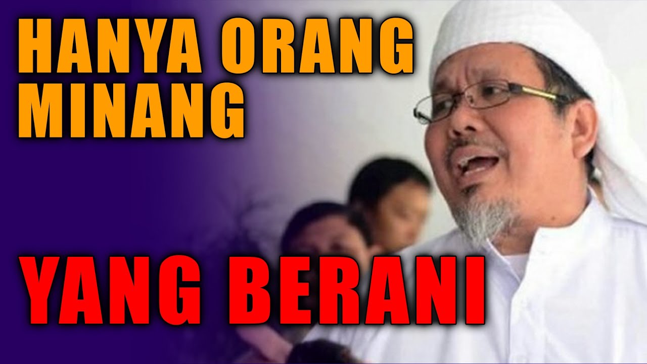 Hanya Orang Minang Yang Berani... - KH. Tengku Zulkarnain