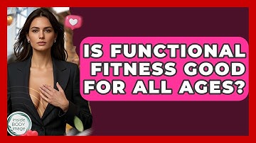 Is Functional Fitness Good For All Ages? - Inside Body Image