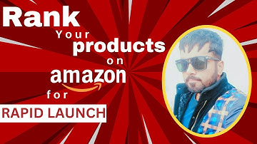 How to Rank your products on Amazon for Rapid launch