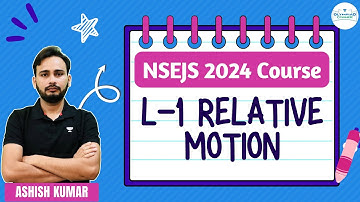 L-1 Relative Motion | NSEJS Course 2024 | Physics | Ashish Kumar #education