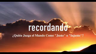 115-¿Quién Juzga el Mundo Como &quot;Justo&quot; o &quot;Injusto&quot;?