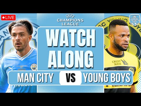 MAN CITY VS YOUNG BOYS LIVE CHAMPIONS LEAGUE WATCHALONG 