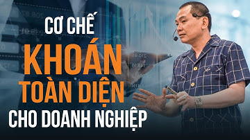 Cách áp dụng CƠ CHẾ KHOÁN TOÀN DIỆN  cho doanh nghiệp | Ngô Minh Tuấn | Học viện CEO Việt Nam