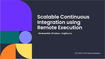 Scalable Continuous Integration using Remote Execution - Ola Rozenfeld, Ulf Adams