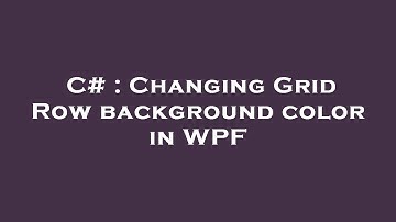 C# : Changing Grid Row background color in WPF