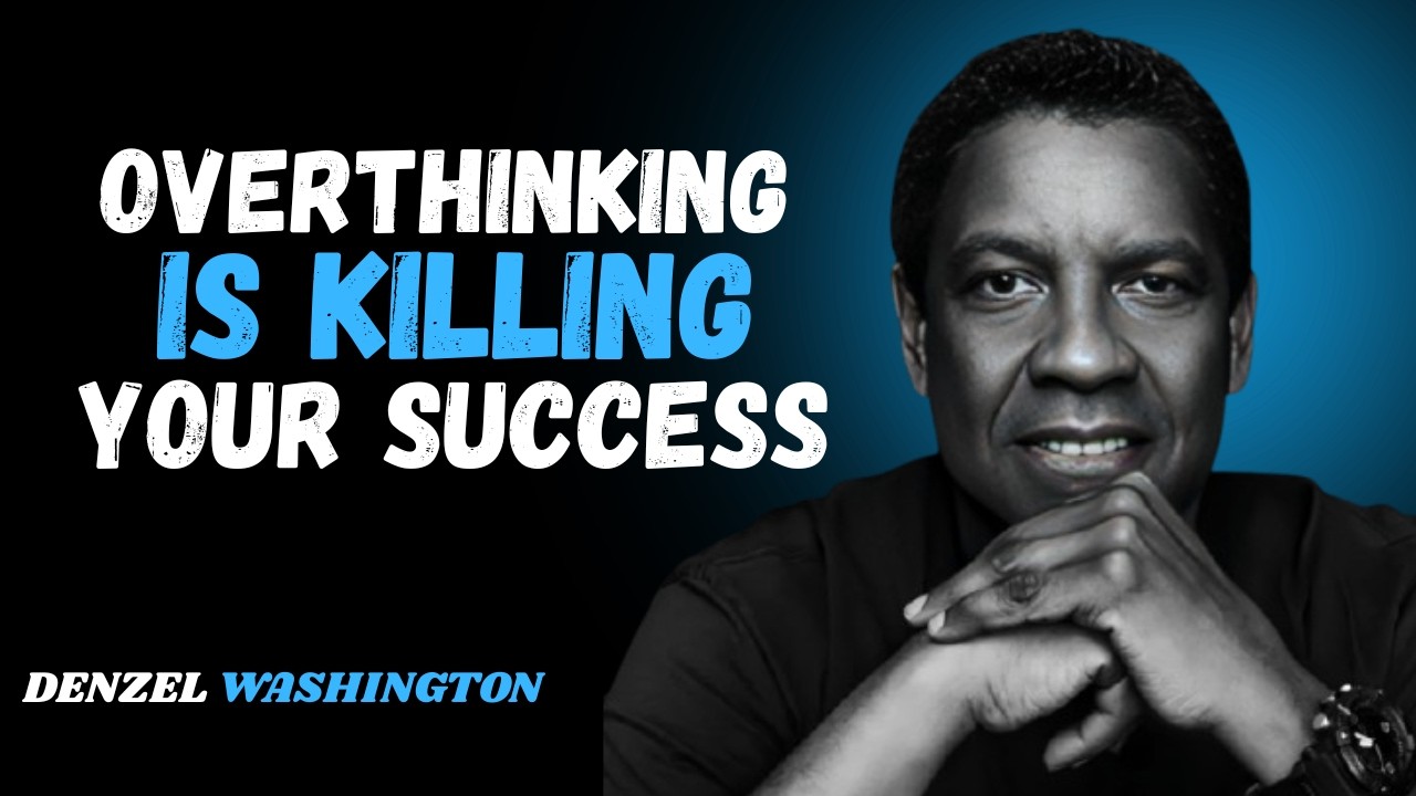 How to Stop Overthinking and Start Executing Today | Denzel Washington