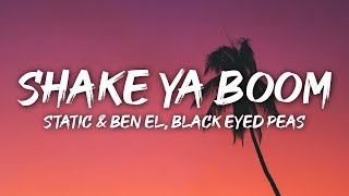 Static and Ben El x Black Eyed Peas - Shake Ya Boom Boom (Lyrics) Resimi