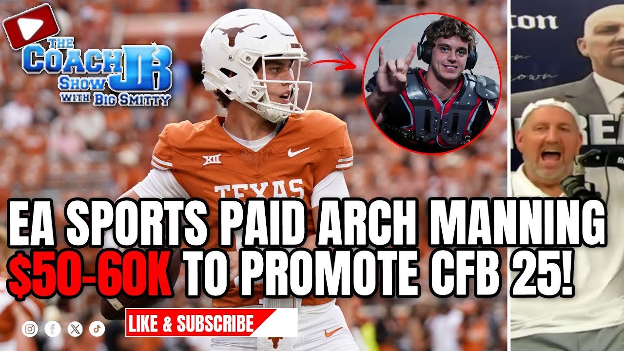 EA SPORTS PAID ARCH MANNING $50-60K TO PROMOTE COLLEGE FOOTBALL 25