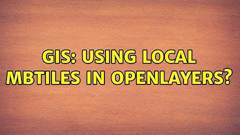 GIS: Using local mbtiles in openlayers?