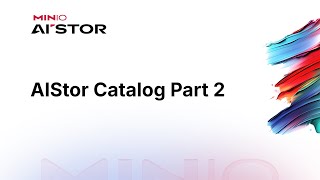 AIStor Catalog: Part 2