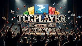 TCGPlayer is in Trouble! My Late to the Party Thoughts on what Improvements MUST be made