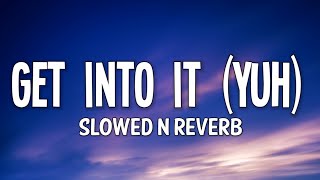 get into it (yuh) - doja cat (Lyrics) (slowed n reverb)