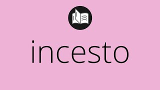 Que Significa Incesto Incesto Significado Incesto Definición Que Es Incesto