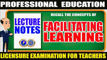 FACILITATING LEARNING  | LECTURE NOTES | PROFESSIONAL EDUCATION | BLEPT Review|BLEPTREVIEW