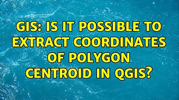 GIS: Is it possible to extract Coordinates of Polygon Centroid in QGIS? (2 Solutions!!)
