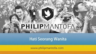 Kotbah Philip Mantofa : Hati Seorang Wanita