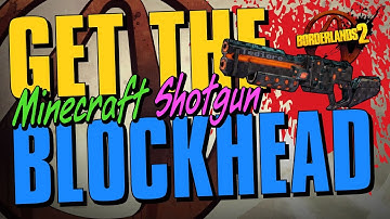 Borderlands 2 - How to Get the Blockhead Shotgun