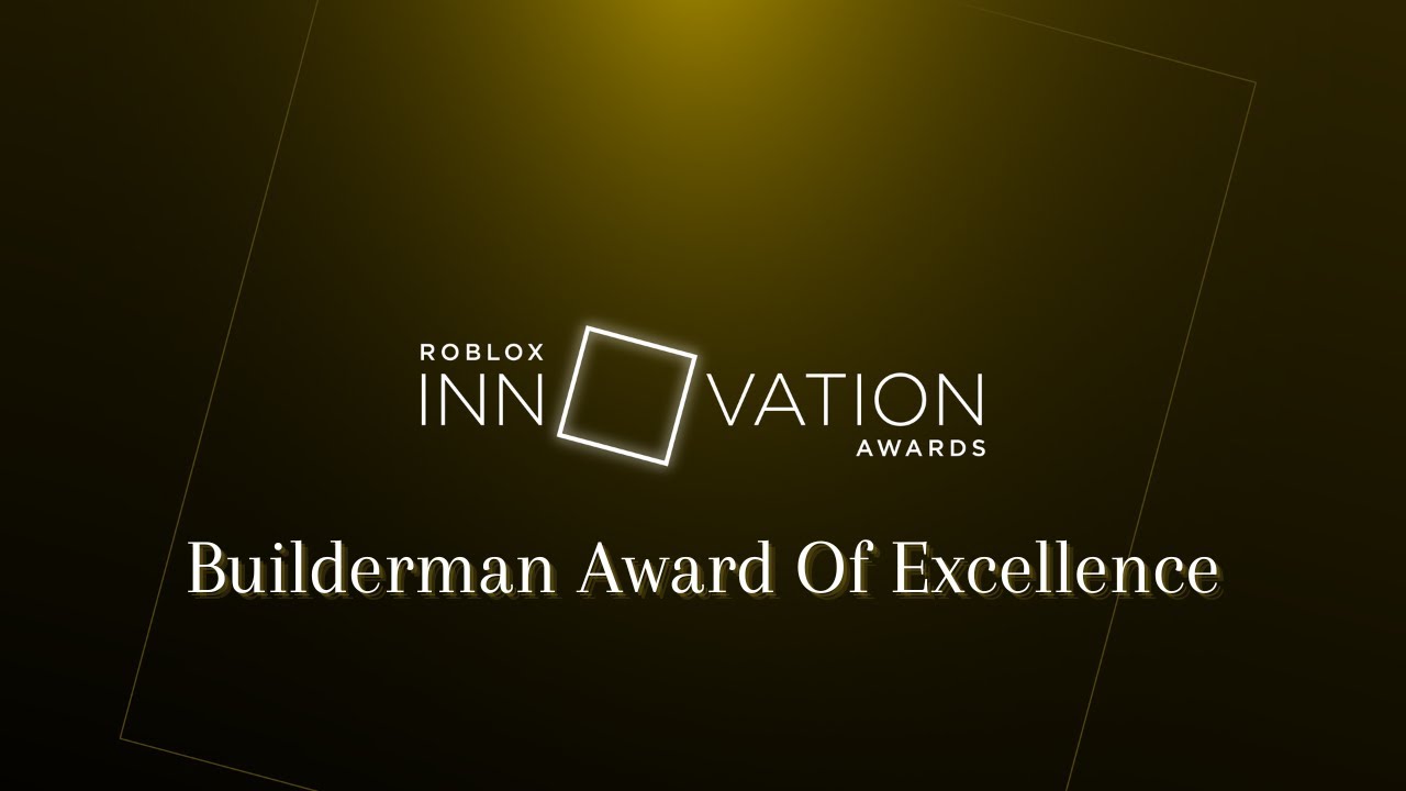 Roblox Innovation Awards: BUILDERMAN AWARD OF EXCELLENCE 
