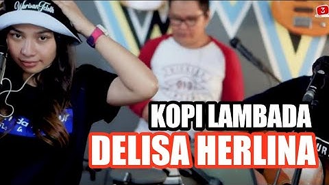 KOPI LAMBADA - FAHMI SHAHAB | 3PEMUDA BERBAHAYA FEAT DELISA HERLIANA