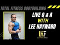 February 3rd - Total Fitness Bodybuilding Q and A with Lee Hayward