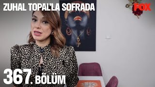 Zuhal Topal’la Sofrada 367. Bölüm