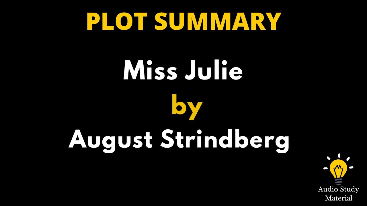 Plot Summary Of Miss Julie By August Strindberg. Miss Julie By August