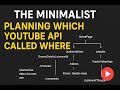 07 The MINIMALIST : 🧠 Planning which youtube api called where. #diagram #tutorial