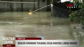 BANJIR KIRIMAN TERJANG DESA RANTAU LIMAU MANIS