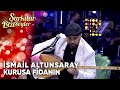 Kurusa Fidanın - İsmail Altunsaray | Şarkılar Bizi Söyler | Performans