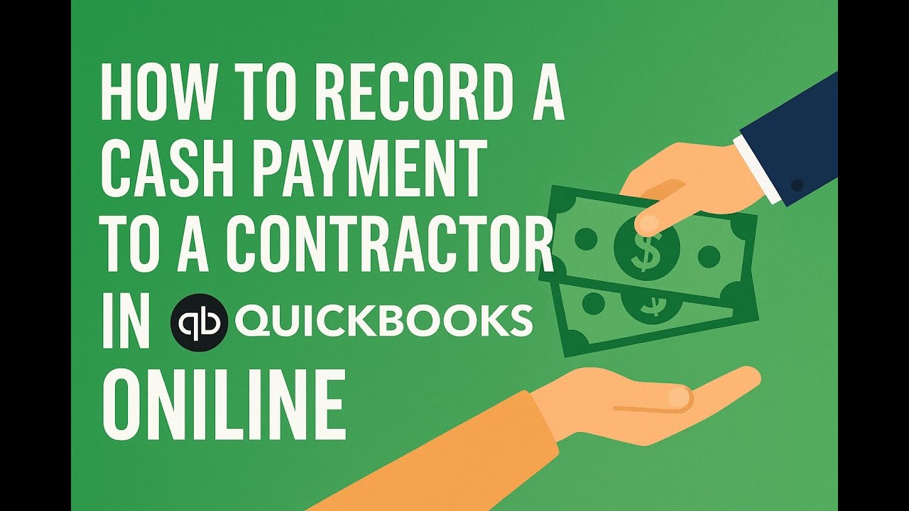 How To Record a Cash Payment to a Contractor in Quickbooks Online ...