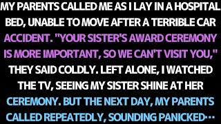 MY PARENTS CHOSE MY SISTER’S AWARD CEREMONY OVER VISITING ME IN THE HOSPITAL.
