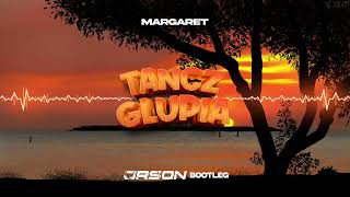 Video thumbnail of "Margaret - Tańcz głupia (ORSON BOOTLEG 2023)"