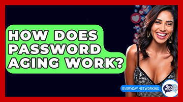 How Does Password Aging Work? - Everyday-Networking