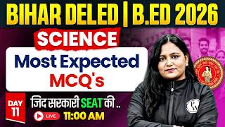 Bihar Deled & B.ed Science Classes 2026 | Day-11 | Science Most Expected MCQ's By Himani mam